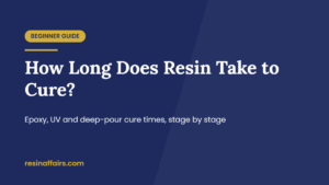 Title card: How Long Does Resin Take to Cure? Epoxy, UV and deep-pour cure times explained for beginners, from Resin Affairs.