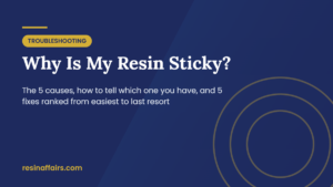 Why is my resin sticky: 5 causes and 5 fixes banner (placeholder pending real photo)